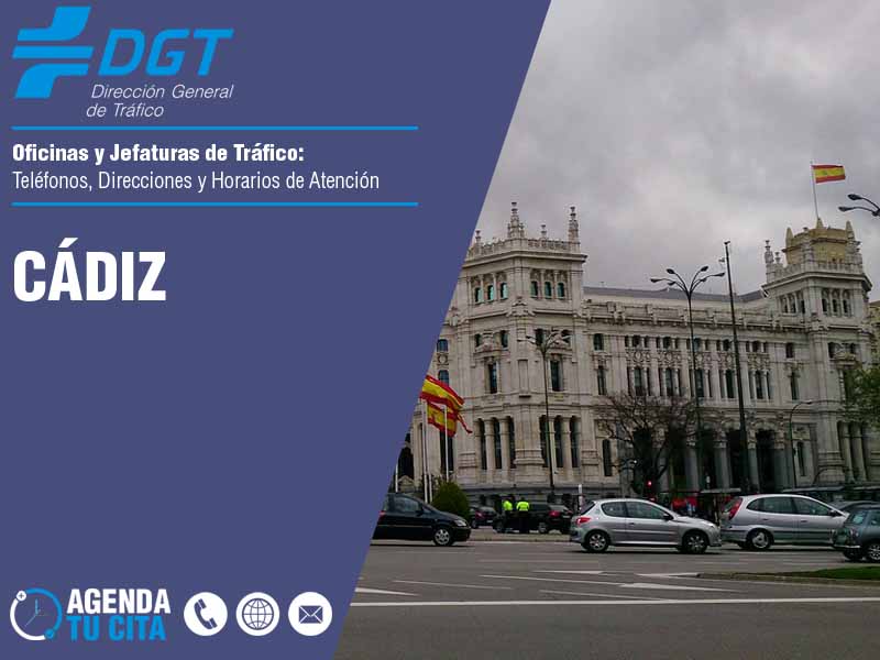 Oficinas de la DGT en Cádiz - Telfonos, Direcciones y Horarios de Atencin