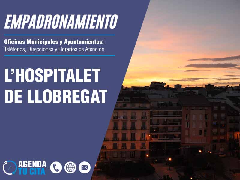 Oficina de Empadronamiento en L'Hospitalet de Llobregat - Cita por Telfono y por Internet