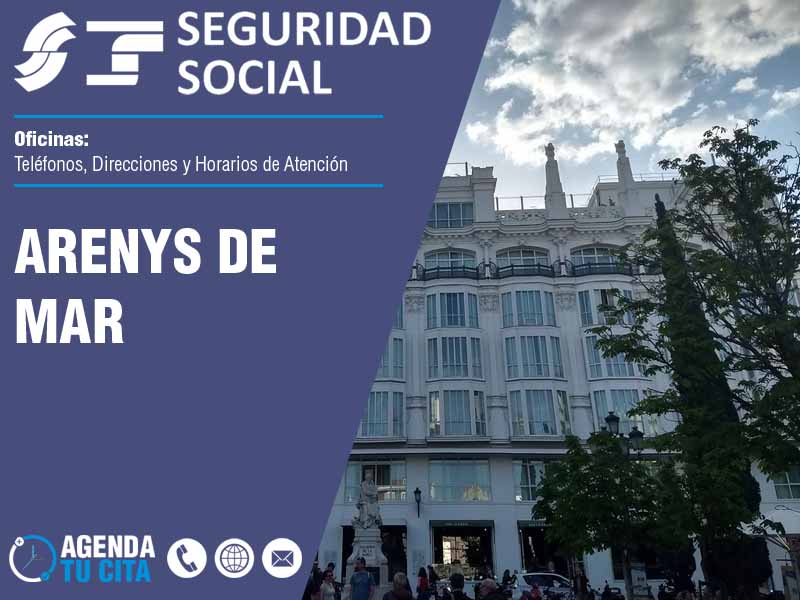 Oficinas de la Seguridad Social en Arenys de Mar - Telfonos, Direcciones y Horarios