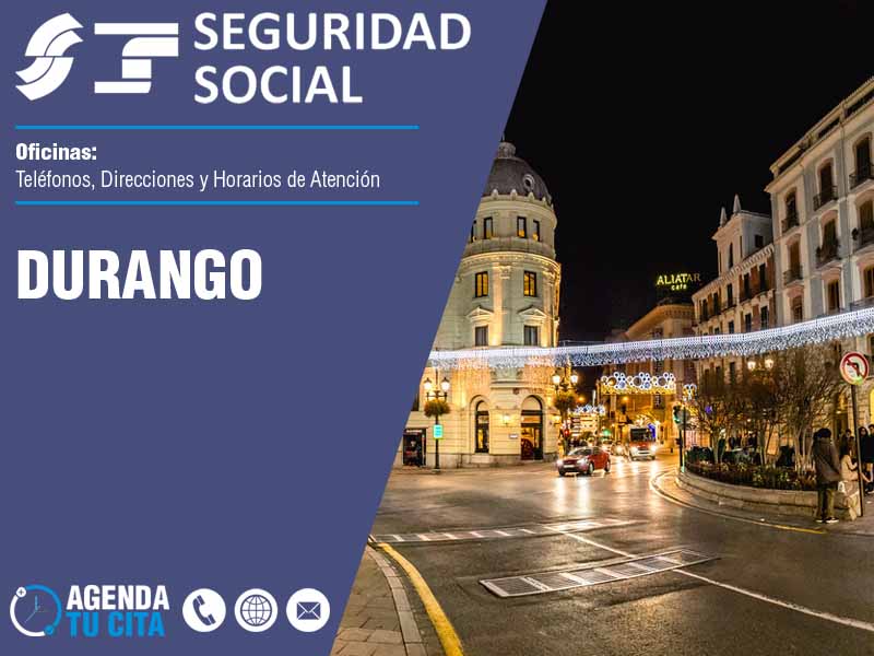 Oficinas de la Seguridad Social en Durango - Telfonos, Direcciones y Horarios