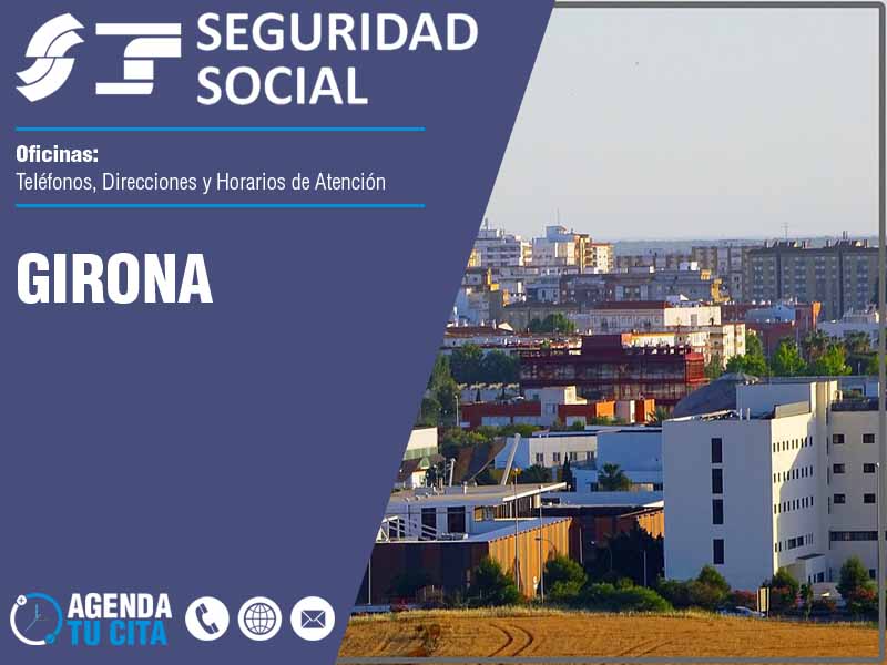 Oficinas de la Seguridad Social en Girona - Telfonos, Direcciones y Horarios