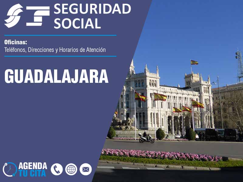 Oficinas de la Seguridad Social en Guadalajara - Telfonos, Direcciones y Horarios