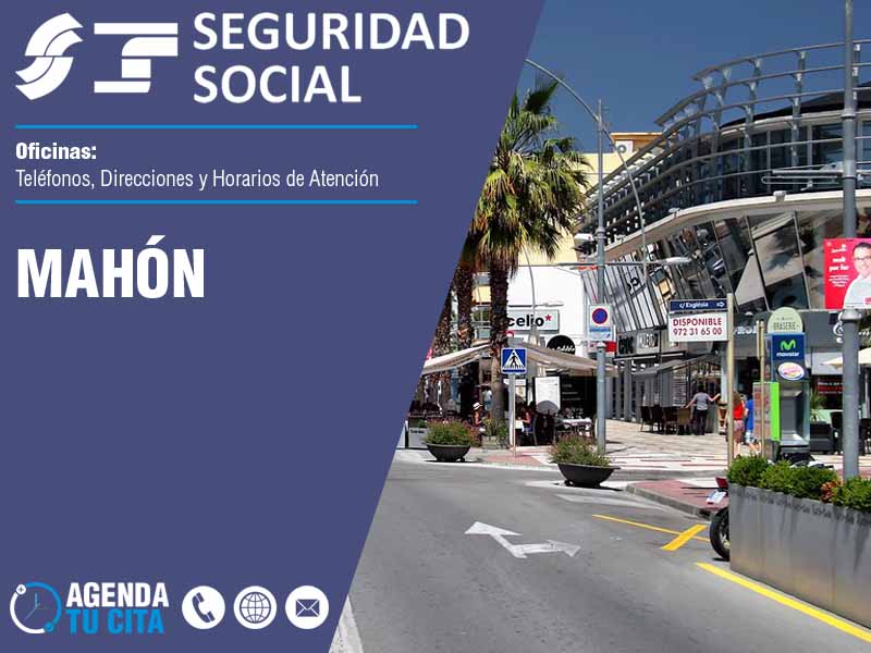 Oficinas de la Seguridad Social en Mahón - Telfonos, Direcciones y Horarios