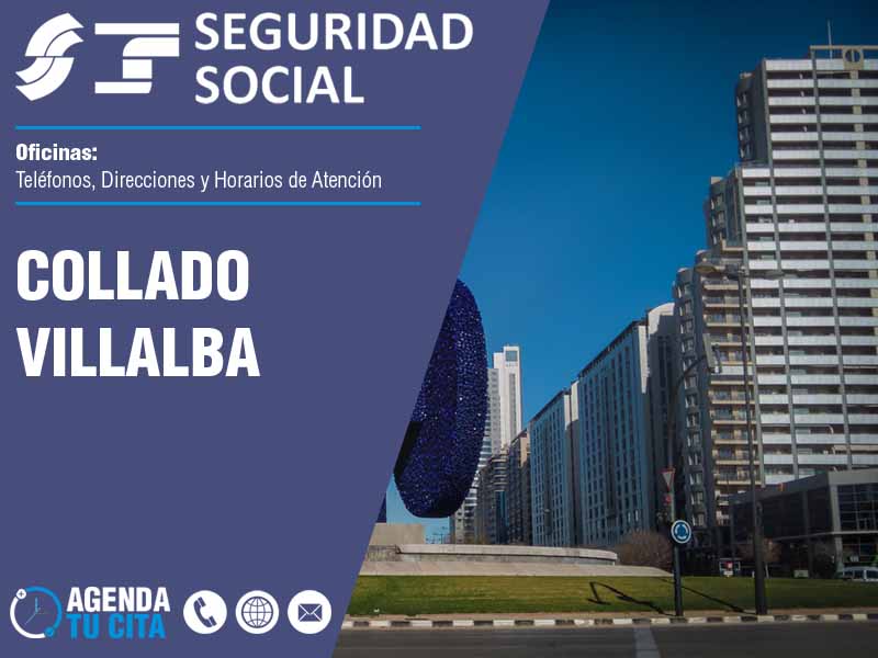 Oficinas de la Seguridad Social en Collado Villalba - Telfonos, Direcciones y Horarios