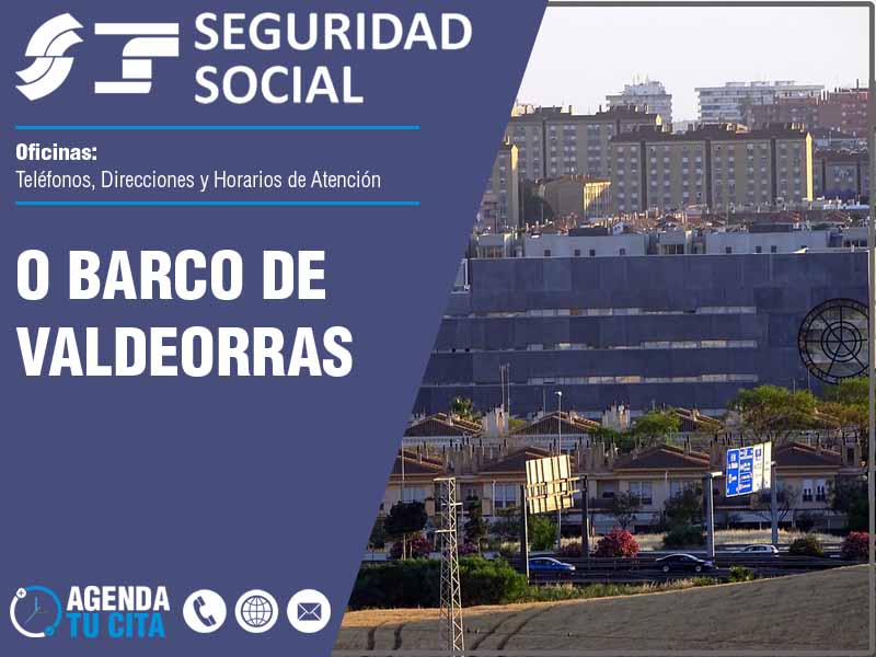 Oficinas de la Seguridad Social en O Barco de Valdeorras - Telfonos, Direcciones y Horarios