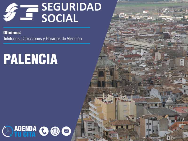 Oficinas de la Seguridad Social en Palencia - Telfonos, Direcciones y Horarios
