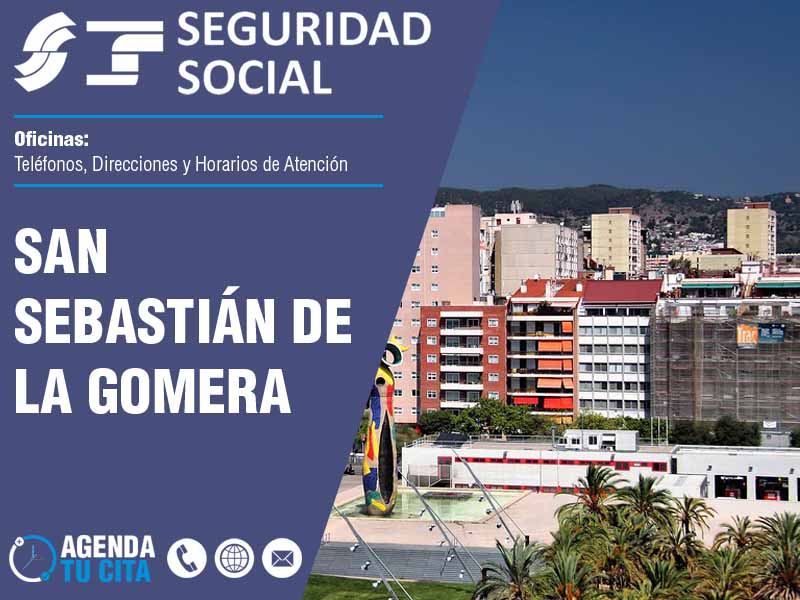 Oficinas de la Seguridad Social en San Sebastián de la Gomera - Telfonos, Direcciones y Horarios