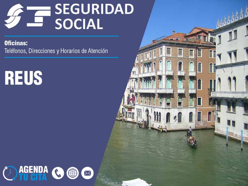Oficinas de la Seguridad Social en Reus - Telfonos, Direcciones y Horarios