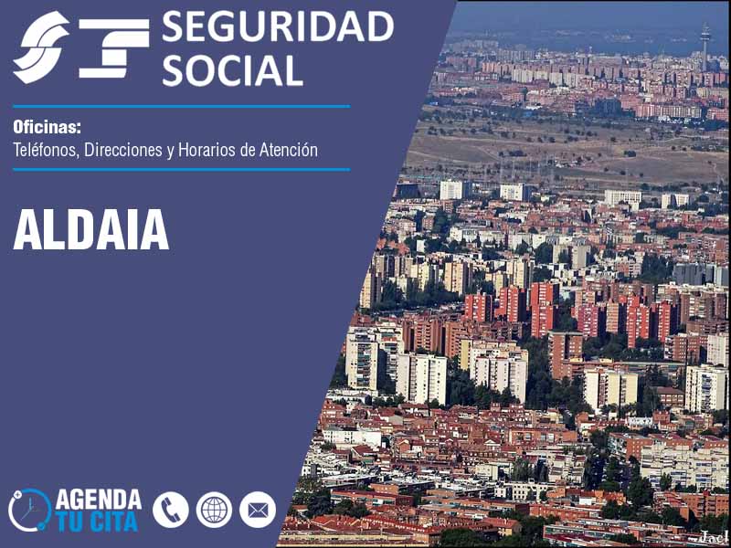 Oficinas de la Seguridad Social en Aldaia - Telfonos, Direcciones y Horarios
