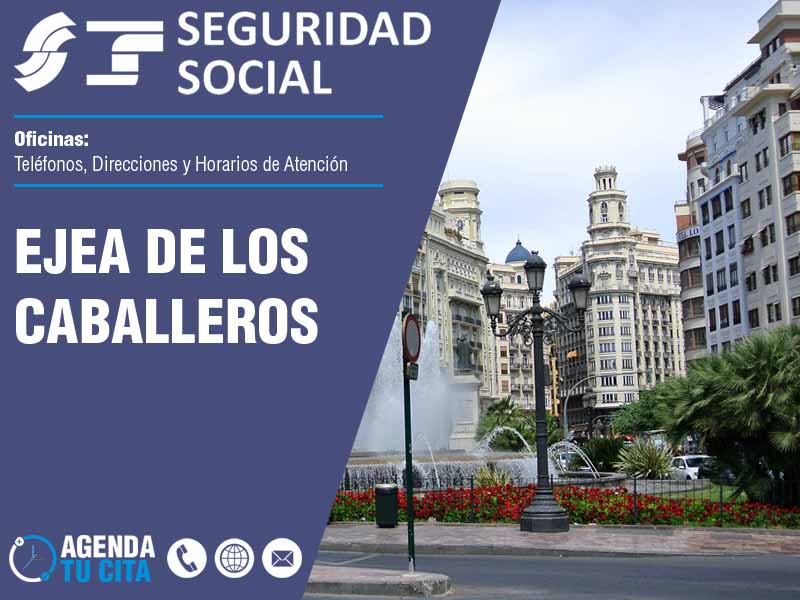 Oficinas de la Seguridad Social en Ejea de los Caballeros - Telfonos, Direcciones y Horarios