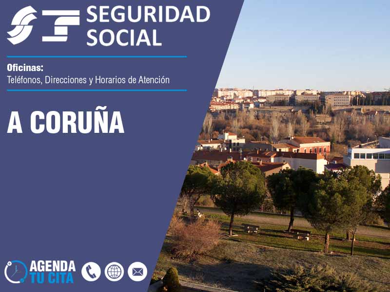 Oficinas de la Seguridad Social en A Coruña - Telfonos, Direcciones y Horarios